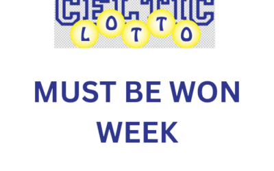 “MUST BE WON WEEK” ON THE CELTIC LOTTO