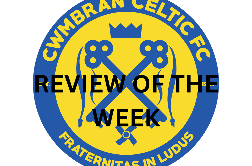 Cwmbran Celtic Review W/E 24th March 2024